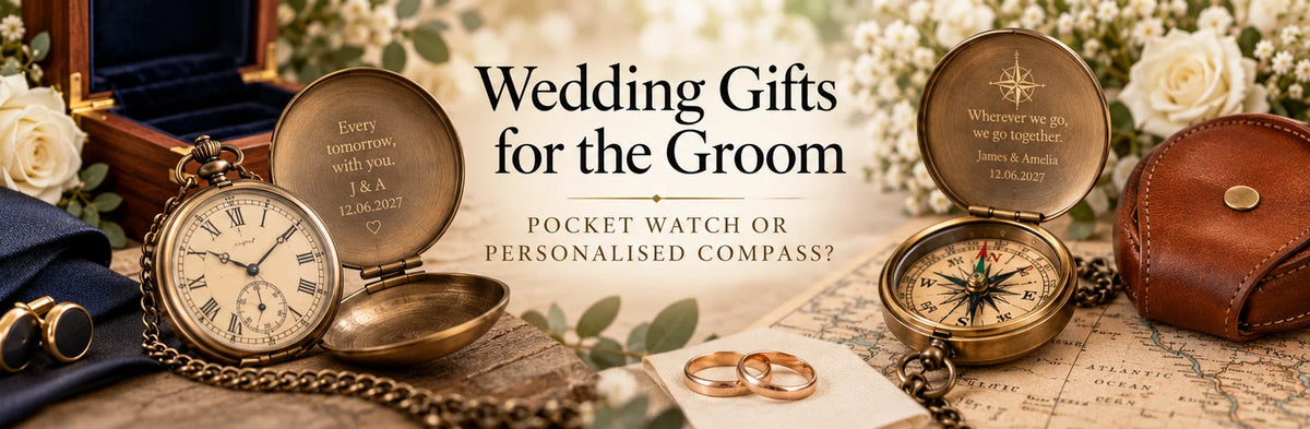 Wedding Gifts for the Groom: Pocket Watch or Personalised Compass?